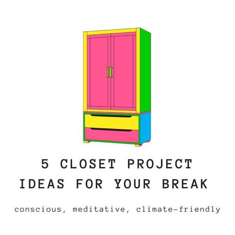 5 closet project ideas for your break